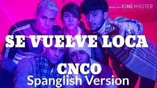 Se Vuelve Loca - CNCO (Spanglish Version) (Lyrics)
