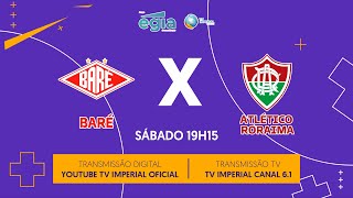 BARÉ X ATLÉTICO RORAIMA - CAMPEONATO RORAIMENSE 2026