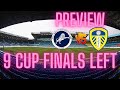 9 cup finals left! Leeds United vs Millwall preview