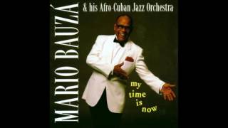 Mario Bauzá & His Afro-Cuban Jazz Orchestra - My Time Is Now (Full Album)