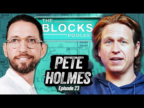Pete Holmes | The Blocks Podcast w/ Neal Brennan | EPISODE 23