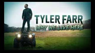 Tyler farr that's why we live here