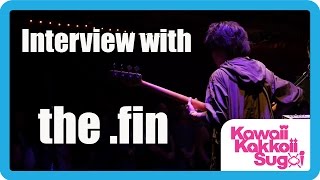 The fin. Interview (JAPAN NITE 2015)