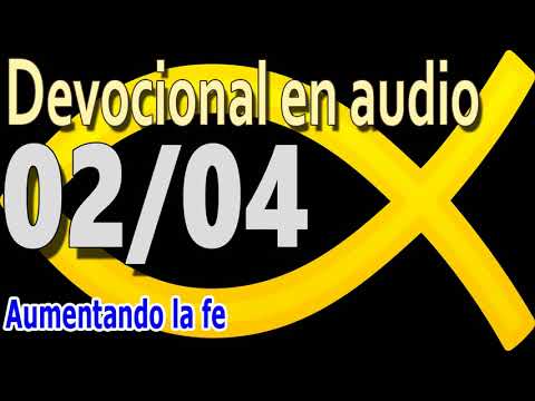 Devocional en audio 02/04 - Aumentando la fe