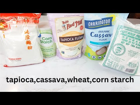 What's the difference between tapioca starch, cassava flour, corn starch and wheat starch