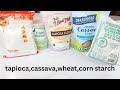 What S The Difference Between Tapioca Starch Cassava Flour Corn Starch And Wheat Starch