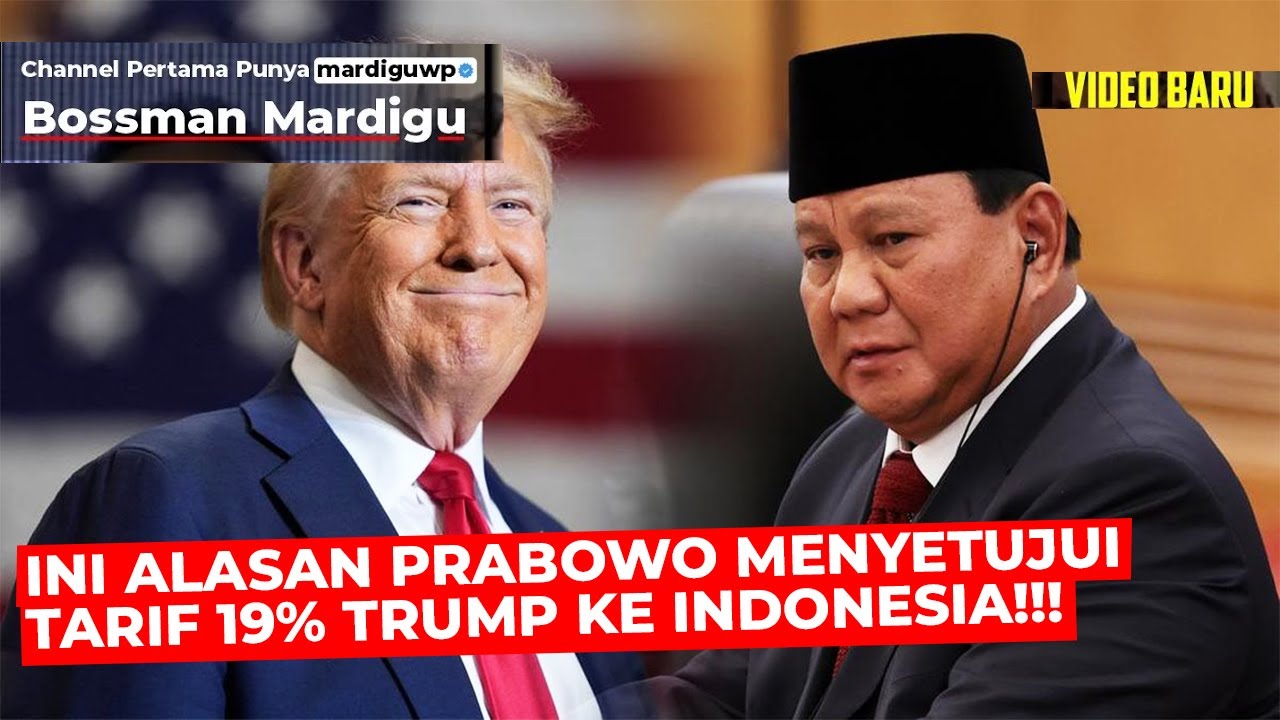 INI ALASAN  PRABOWO MENYETUJUI TARIF 19% TRUMP KE INDONESIA !!! - Mardigu Wowiek