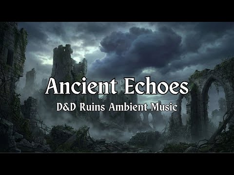 Ancient Echoes | D&D Ruins Ambient Music | Dark Fantasy | 1 Hour