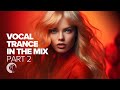 VOCAL TRANCE 2023 IN THE MIX PART 2 FULL ALBUM