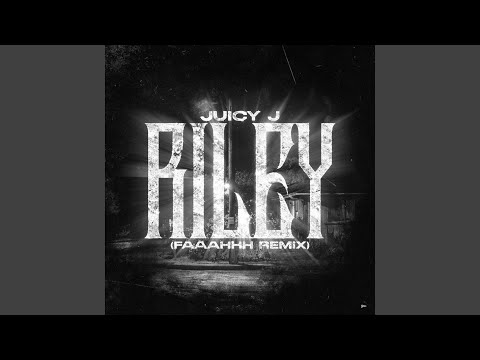 Riley (FAAAHHH Remix)