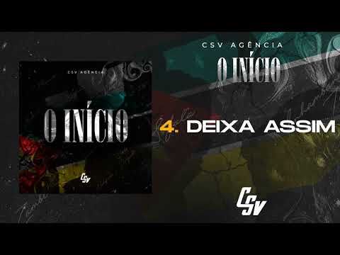 04. Csv Agência - Deixa Assim | O INÍCIO (Álbum) [Audio Oficial]