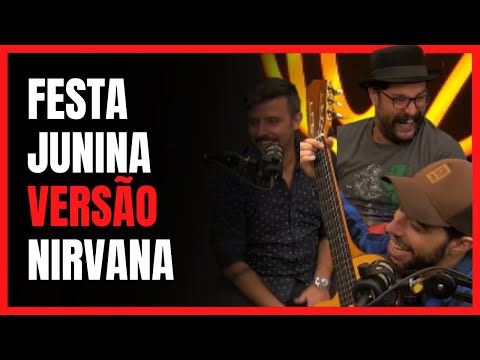 FESTA JUNINA NIRVANA version | Confraria Comedy on the Venus Podcast