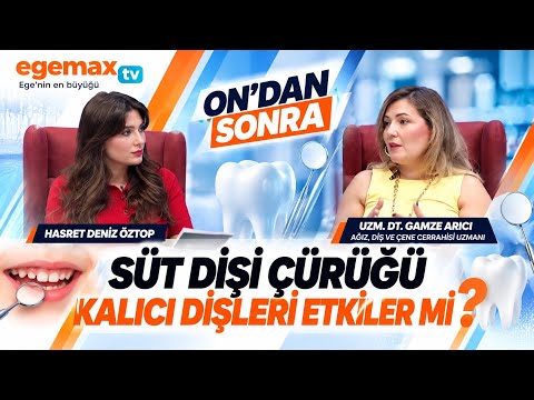 Süt Dişi Çürüğü Kalıcı Dişleri Etkiler mi? | Uzm. Dt. Gamze Arıcı | On’dan Sonra