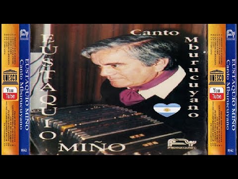 👏 👏 EUSTAQUIO "PAPI" MIÑO 👏 👏 Del album "CANTO MBURUCUYANO" (año 1994)  🌠 🌠 🌠 DISCOS EN EL RECUERDO