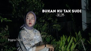 Download lagu Iklim - Bukan Ku Tak Sudi | Inggria Nada | Musik video mp3 Download lagu Iklim - Bukan Ku Tak Sudi | Inggria Nada | Musik video mp3