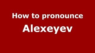 How to pronounce Alexeyev