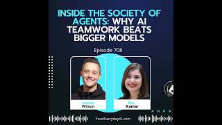 Ep 708: Inside the Society of Agents: Why AI Teamwork Beats Bigger Models