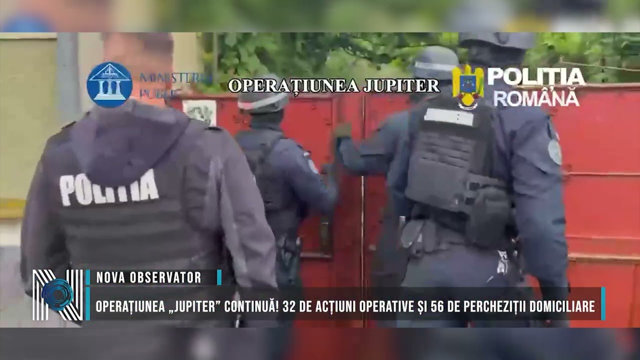 Operațiunea „JUPITER” continuă! 32 de acțiuni operative și 56 de percheziții domiciliare