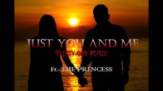 Just You And Me (3hirty 0dd Remix) (Ft. The Princess) - K STAR