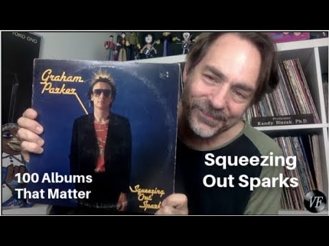 100 Albums That Matter - Graham Parker’s Squeezing Out Sparks