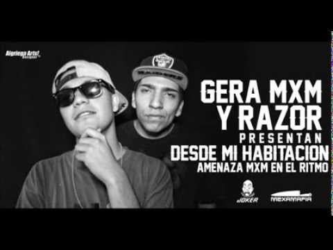 GERA MXM / DESDE MI HABITACIÓN + RAZOR PRODUCE +AMENAZA BEAT