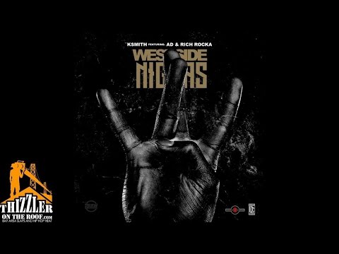 KSmith ft. AD & Ya Boy Rich Rocka - Westside N*ggas [Thizzler.com]