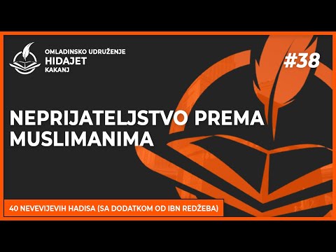 38. Hadis: Neprijateljstvo prema muslimanima - dr. Zijad Ljakić