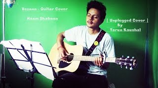 Rozana | Naam Shabana I Shreya |  Rochak | Male Version | Unplugged | Raw | Cover By Tarun Kaushal