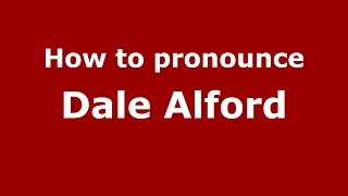 How to pronounce Dale Alford