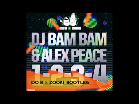 DJ Bam Bam & Alex Peace - 1-2-3-4 (Ido B & Zooki Bootleg)