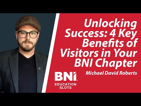 Unlocking Success: 4 Key Benefits of Visitors in Your BNI Chapter | BNI Education Slots
