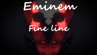 Eminem - Fine Line [HQ &amp; Lyrics]