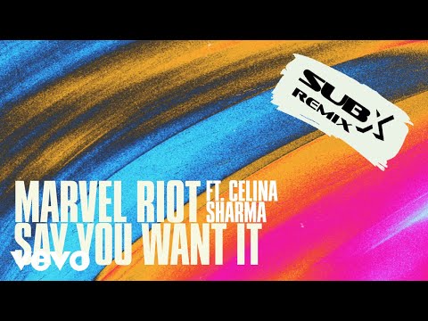 Marvel Riot, Celina Sharma - Say You Want It (SUB-X Remix / Visualiser)