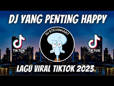 DJ YANG PENTING HAPPY REMIX VIRAL TIKTOK JEDAG JEDUG FULL BASS TERBARU 2023