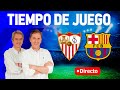 Directo del Sevilla 1-2 Barcelona en Tiempo de Juego COPE