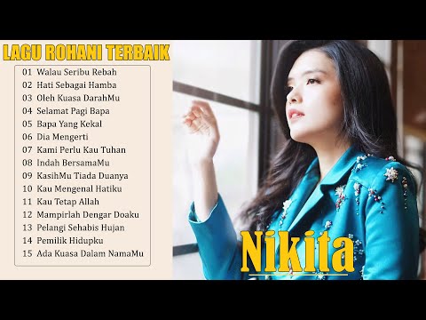 15 Lagu Rohani Nikita Full Album Terbaru 2022 - Lagu Rohani Kristen Paling Menyentuh Hati Terbaru
