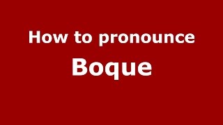 How to pronounce Boque