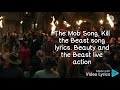 The Mob Song Kill The Beast Song Lyrics The Beauty And The Beast Live Action