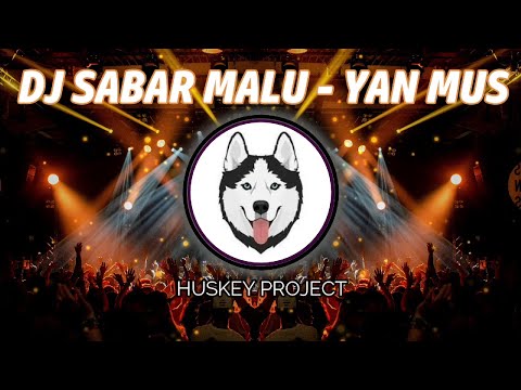 DJ SABAR MALU - YAN MUS FULLBASS VIRAL TIKTOK 2021