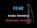 HOME - Blake Sheldon (KARAOKE VERSION)