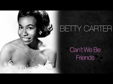 Can't We Be Friends - Betty Carter