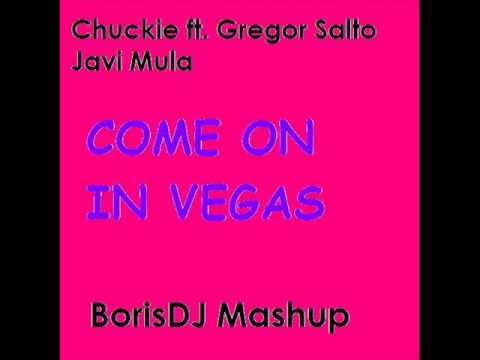 Chuckie feat. Gregor Salto & Javi Mula - Come On In Vegas (BorisDJ Mashup)