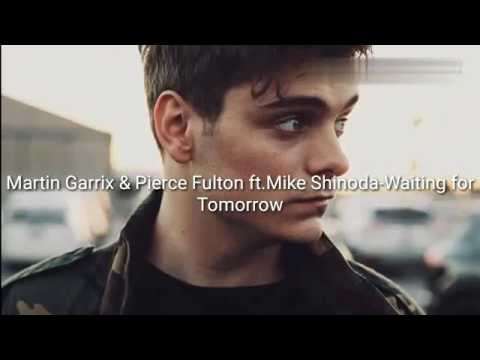 Martin Garrix & Pierce Fulton ft.Mike Shinoda- Waiting for Tomorrow