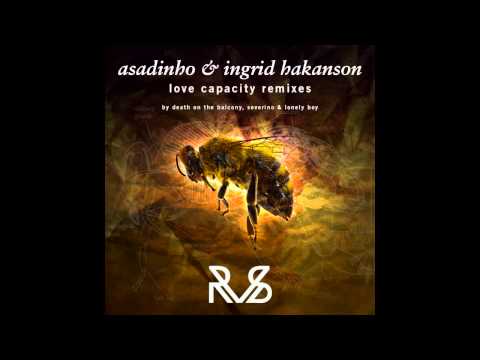 Asadinho & Ingrid Hakanson - Love Capacity (Death On The Balcony Dub)