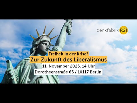 Freiheit in der Krise? Zur Zukunft des Liberalismus