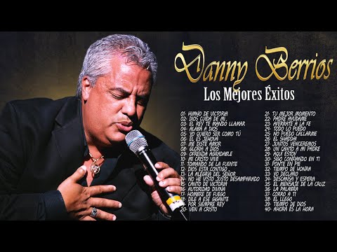 MÚSICA CRISTIANA - LO MEJOR DE DANNY BERRIOS (ALABA A DIOS, HIMNO DE VICTORIA, MI CRISTO VIVE)