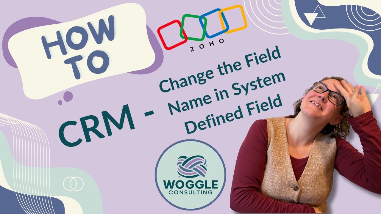 Zoho CRM - How to Change the Field Name in System Defined Field