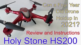 Holy Stone HS200 Drone, Review and Instructions, Can a 4 Year Old Budget Drone hold up in 2021?