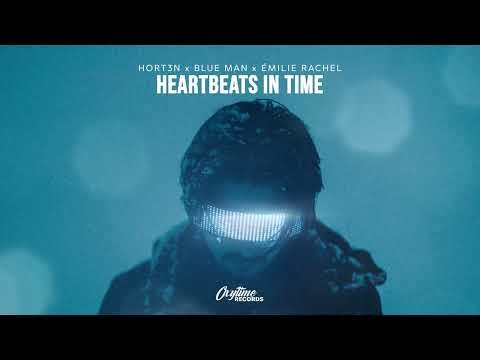 HORT3N, Blue Man, Émilie Rachel -  Heartbeats In Time