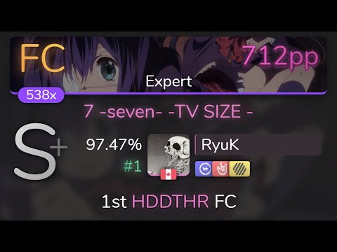 [Live] RyuK | FLOWxGRANRODEO - 7 -seven- -TV SIZE - [Expert] 1st +HDDTHR FC 97.47% {#1 712pp} - osu!
